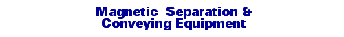Magnetic Separation & Conveying Equipment